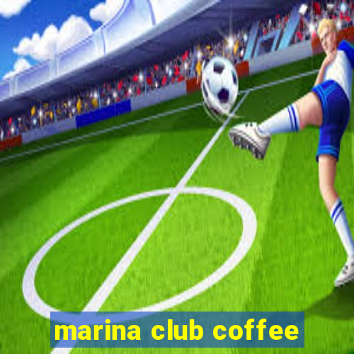 marina club coffee