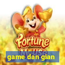 game dan gian