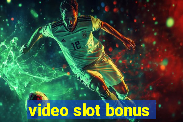 video slot bonus