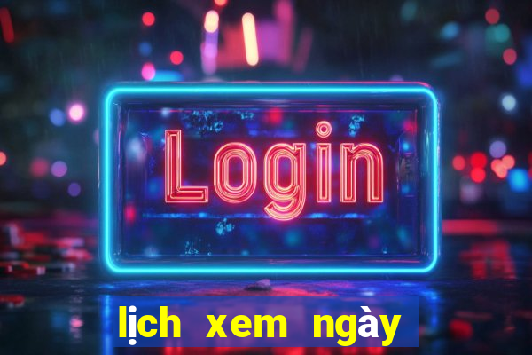 lịch xem ngày tốt xấu