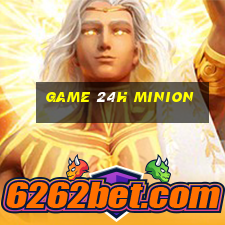 game 24h minion