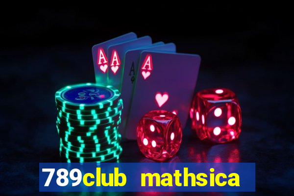 789club mathsica đăng nhập