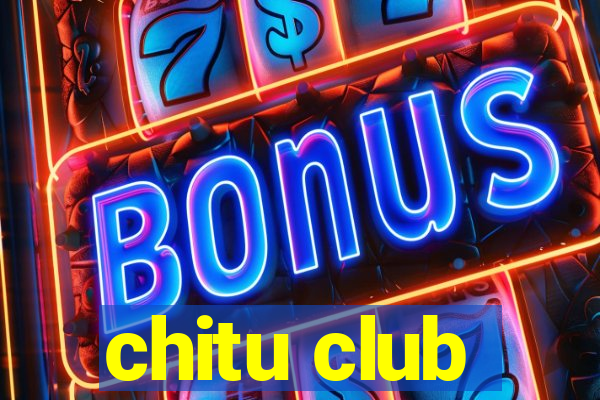 chitu club