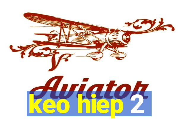 keo hiep 2