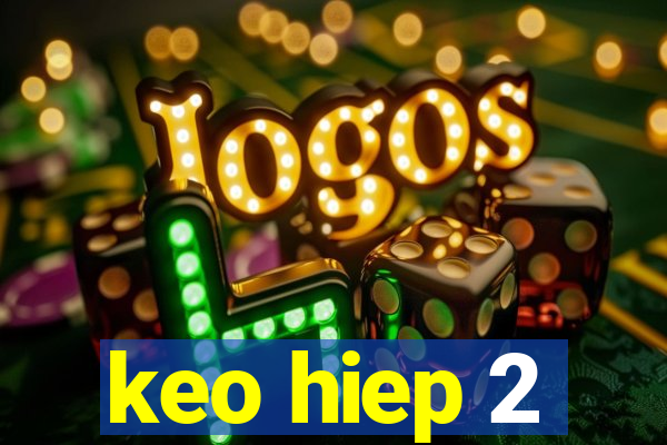 keo hiep 2