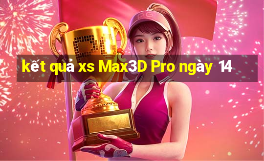 kết quả xs Max3D Pro ngày 14