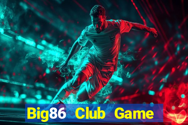 Big86 Club Game Bài Pc