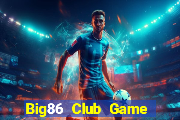 Big86 Club Game Bài Pc