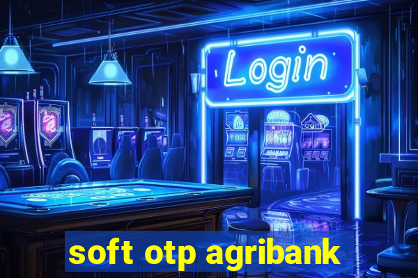 soft otp agribank