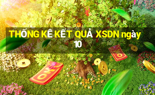 THỐNG KÊ KẾT QUẢ XSDN ngày 10