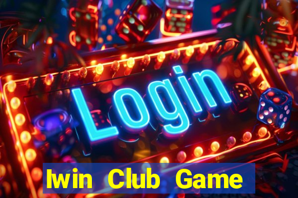 Iwin Club Game Bài Online Miễn Phí