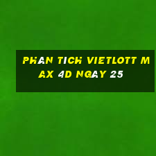 phân tích vietlott Max 4D ngày 25