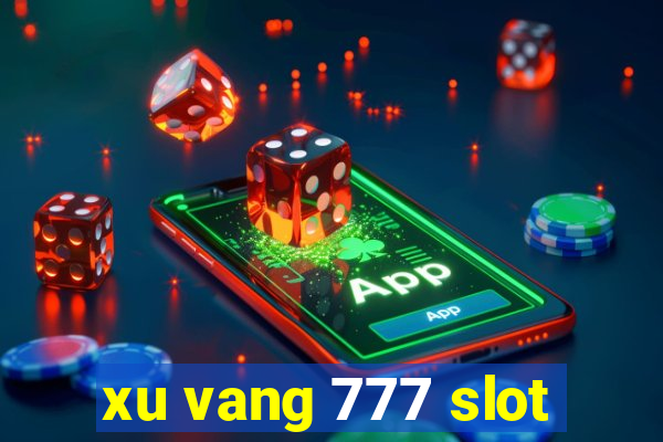 xu vang 777 slot