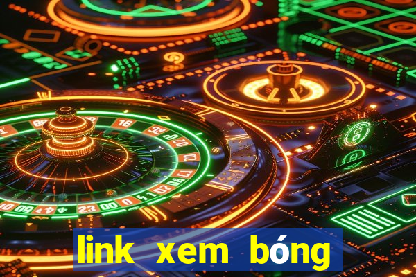 link xem bóng đá trực tiếp hôm nay