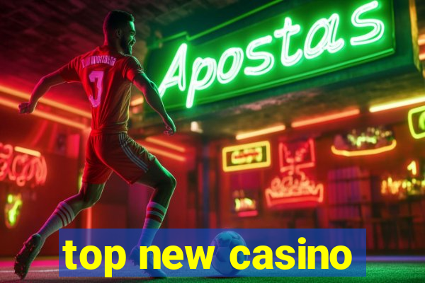 top new casino