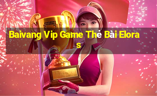 Baivang Vip Game Thẻ Bài Eloras