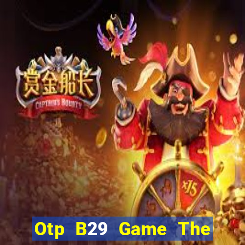 Otp B29 Game The Bài Hack