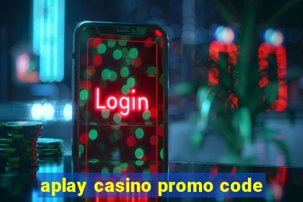 aplay casino promo code