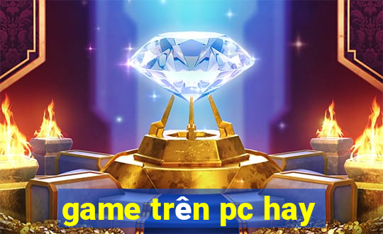 game trên pc hay