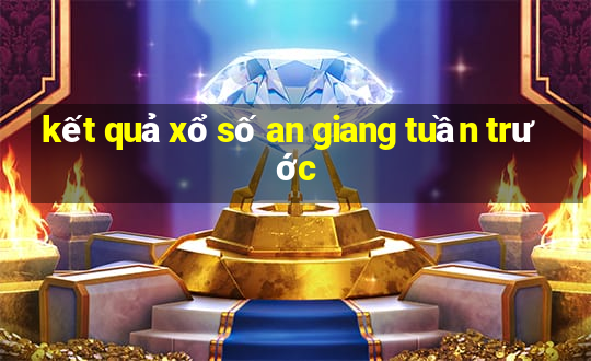 kết quả xổ số an giang tuần trước