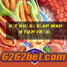 kết quả xổ số an giang tuần trước