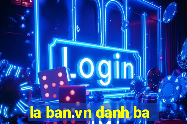 la ban.vn danh ba