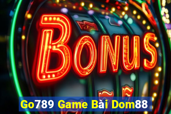 Go789 Game Bài Dom88