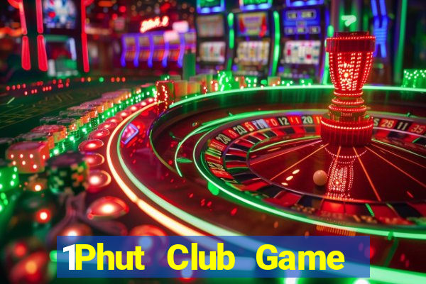 1Phut Club Game Bài Hay Nhất Hiện Nay