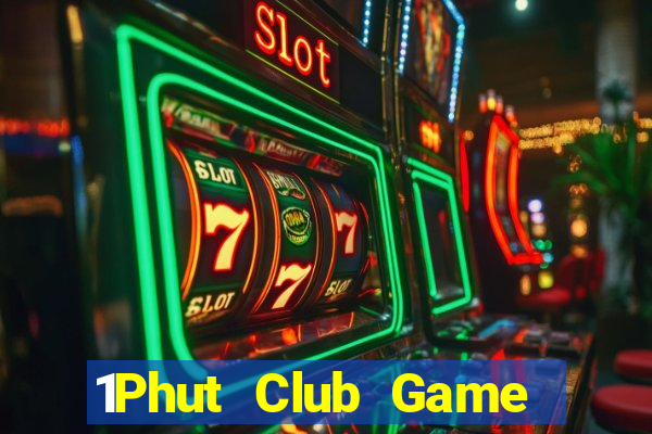 1Phut Club Game Bài Hay Nhất Hiện Nay