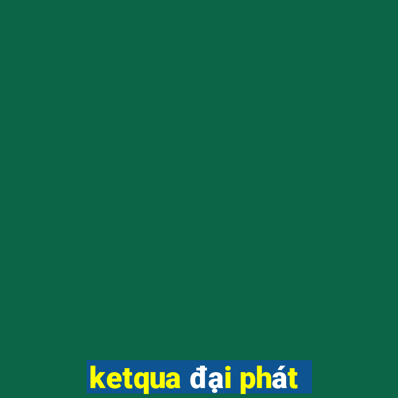 ketqua đại phát