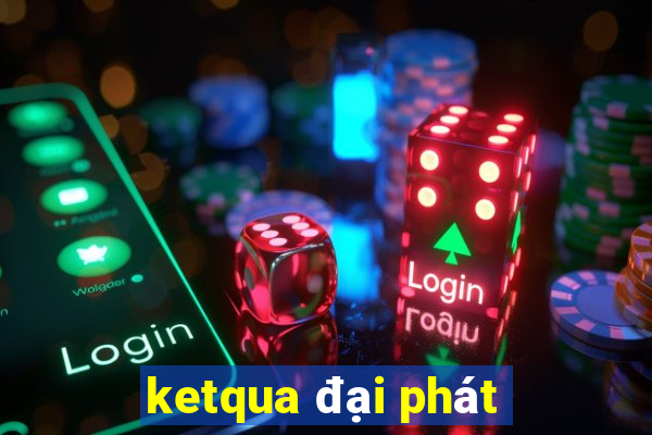 ketqua đại phát