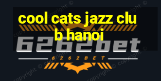 cool cats jazz club hanoi