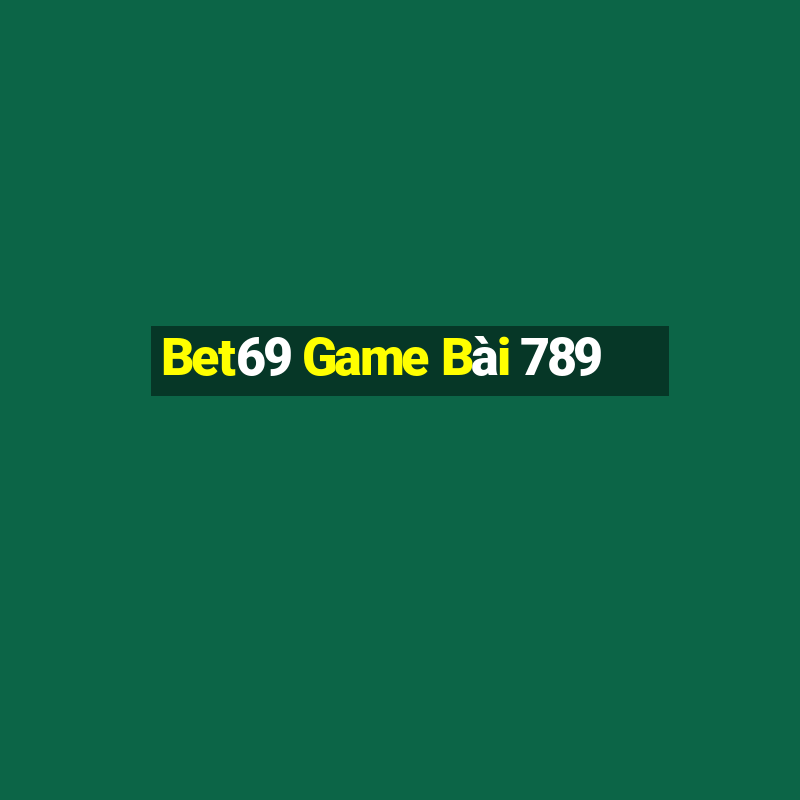 Bet69 Game Bài 789