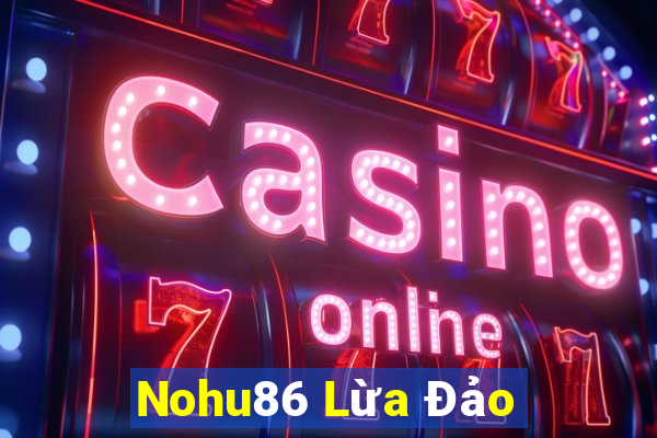 Nohu86 Lừa Đảo