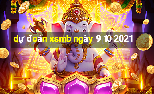 dự đoán xsmb ngày 9 10 2021