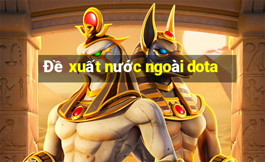 Đề xuất nước ngoài dota