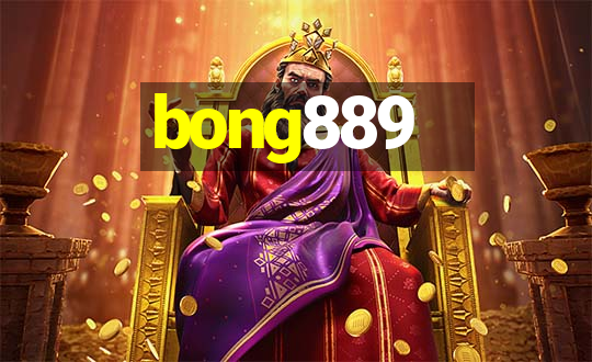 bong889