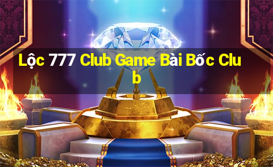 Lộc 777 Club Game Bài Bốc Club