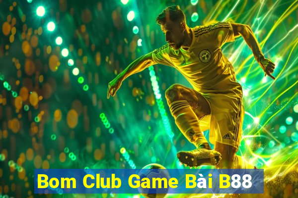 Bom Club Game Bài B88