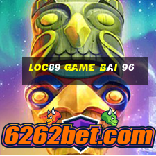 Loc89 Game Bài 96