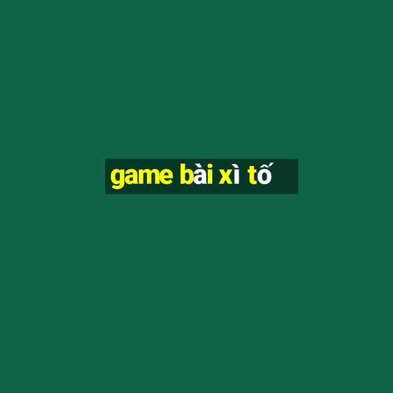 game bài xì tố