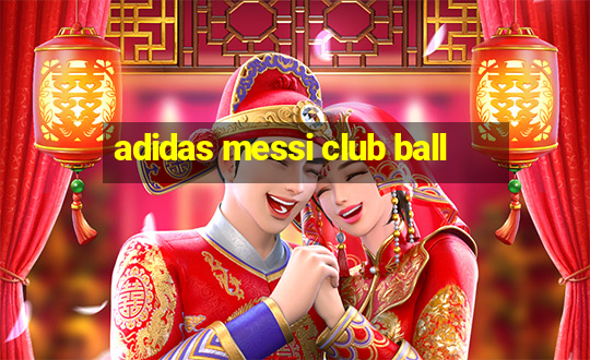 adidas messi club ball