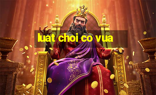 luat choi co vua