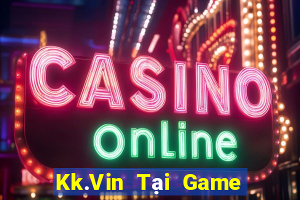 Kk.Vin Tại Game Bài B52 Đổi Thưởng