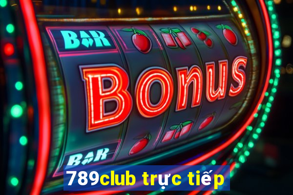 789club trực tiếp