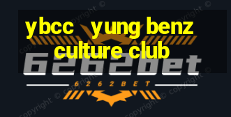 ybcc   yung benz culture club