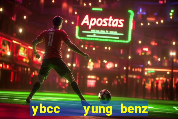 ybcc   yung benz culture club