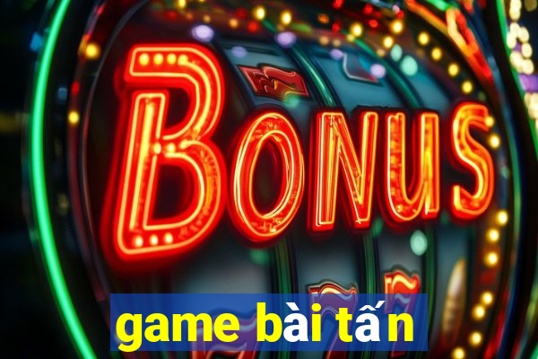 game bài tấn