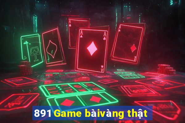 891 Game bàivàng thật