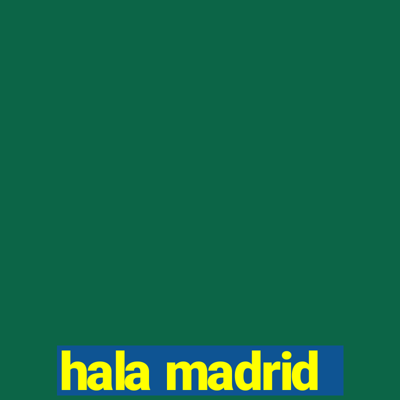 hala madrid